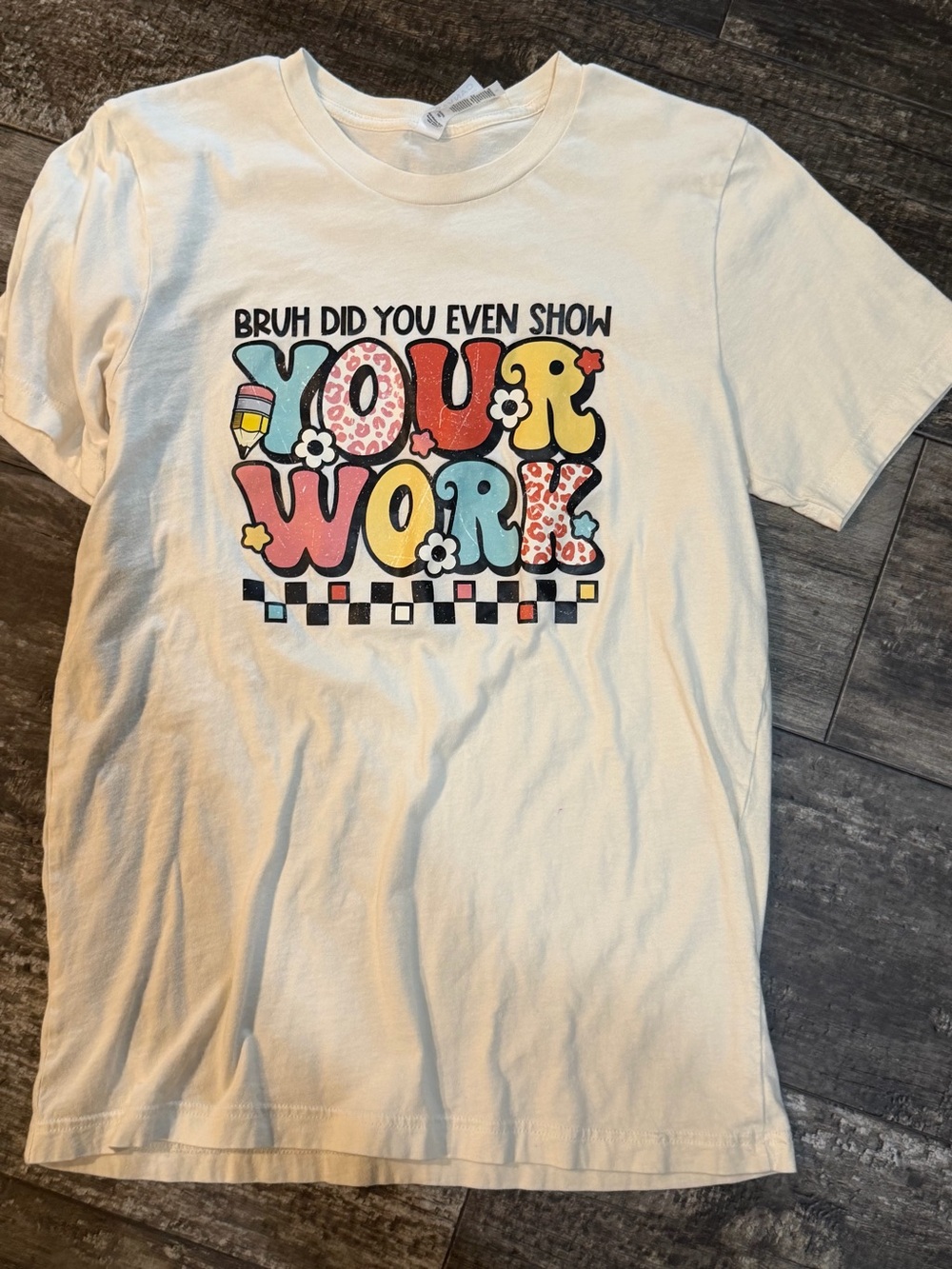 Teacher "Bruh Did You Even Show Your Work" Graphic Tee - White
